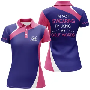 Womens Golf Polo Shirt Custom Name Pink Purple Polo Shirt I'M Not Swearing I'M Using My Golf Words